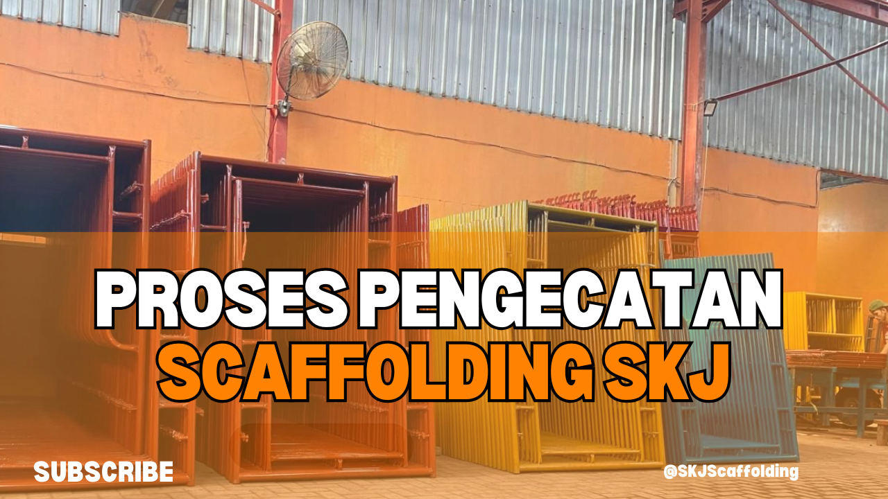 Proses Pengecatan Scaffolding SKJ