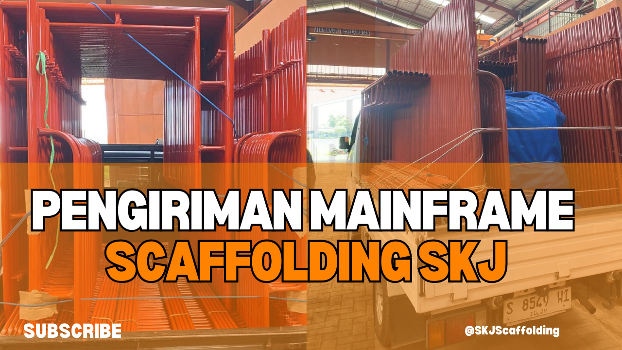 Pengiriman Mainframe Scaffolding SKJ