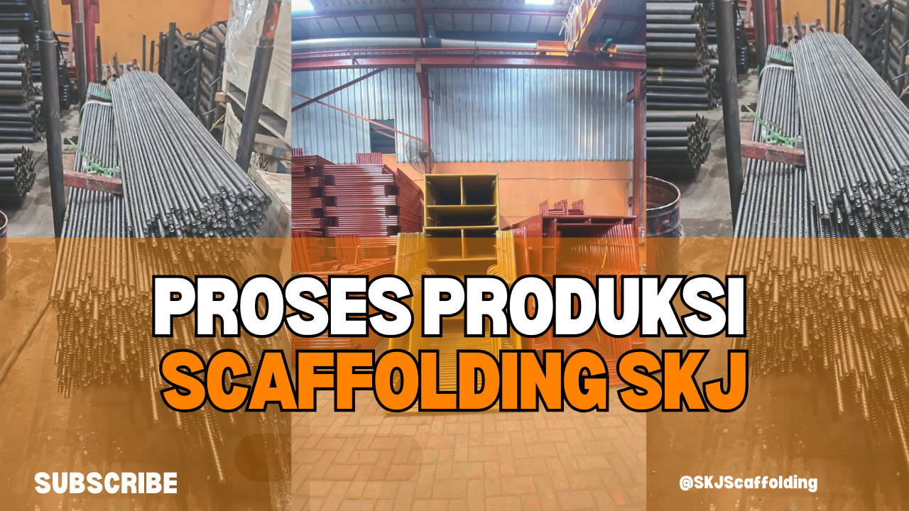 Proses Produksi Scaffolding SKJ